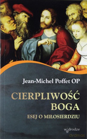 Cierpliwość Boga. Esej o miłosierdziu - Jean-Michel Poffet [KSIĄŻKA]