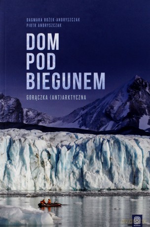 Dom pod biegunem - Dagmara Bożek-Andryszczak [KSIĄŻKA]