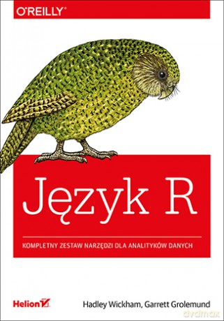 Język R. Kompletny zestaw narzędzi dla analityków danych - Hadley Wickham [KSIĄŻKA]