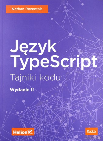 Język TypeScript. Tajniki kodu - Nathan Rozentals [KSIĄŻKA]