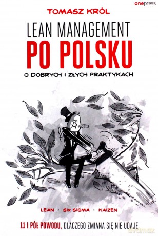 Lean management po polsku. O dobrych i złych praktykach - Tomasz Król [KSIĄŻKA]