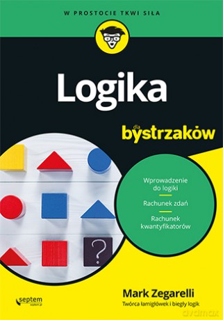 Logika dla bystrzaków - Mark Zegarelli [KSIĄŻKA]