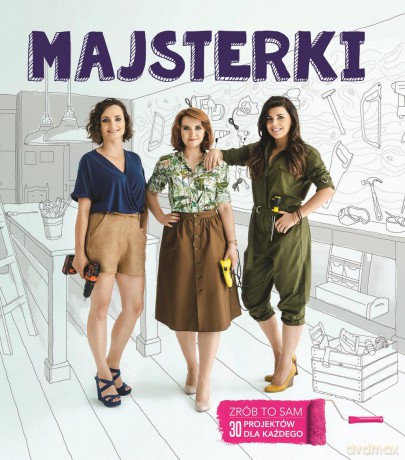 Majsterki zrób to sam. 30 projektów dla każdego - Sylwia Czubkowska [KSIĄŻKA]