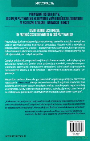 Nie narzekaj. Pozytywne sposoby pozbycia się negatywnej energii w pracy - Jon Gordon [KSIĄŻKA]