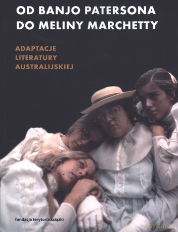 Od banjo Patersona do meliny Marchetty. Adaptacje literatury australiskiej [KSIĄŻKA]