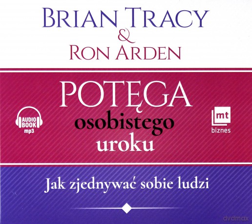 Potęga osobistego uroku. Jak zjednywać sobie ludzi - Brian Tracy [AUDIOBOOK]