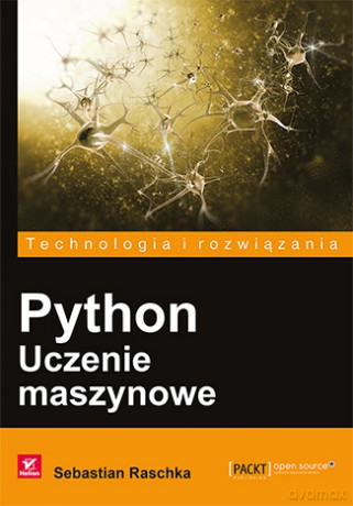 Python. Uczenie maszynowe - Sebastian Raschka [KSIĄŻKA]