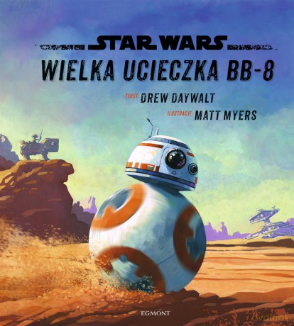 Star Wars. Wielka ucieczka BB-8 (Gwiezdne Wojny) - Drew Daywalt [KSIĄŻKA]