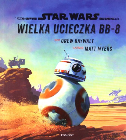Star Wars. Wielka ucieczka BB-8 (Gwiezdne Wojny) - Drew Daywalt [KSIĄŻKA]