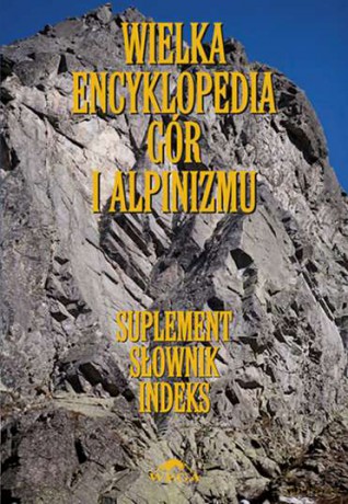 Suplement. Słownik indeks. Wielka encyklopedia gór i alpinizmu (Tom 7) [KSIĄŻKA]