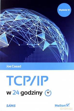 TCP/IP w 24 godziny - Joe Casad [KSIĄŻKA]
