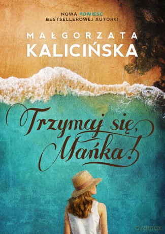 Trzymaj się Mańka - Małgorzata Kalicińska [KSIĄŻKA]