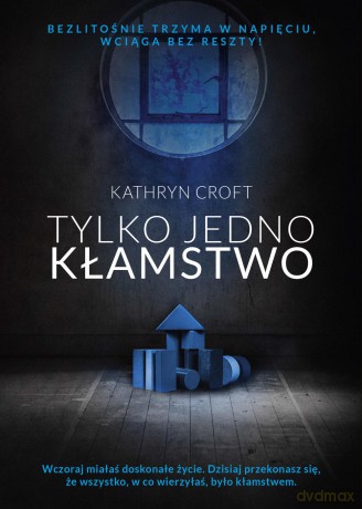 Tylko jedno kłamstwo - Kathryn Croft [KSIĄŻKA]