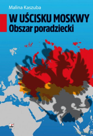 W uścisku Moskwy. Obszar poradziecki - Malina Kaszuba [KSIĄŻKA]