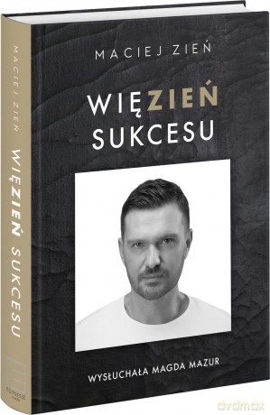 Więzien sukcesu - Maciej Zień [KSIĄŻKA]
