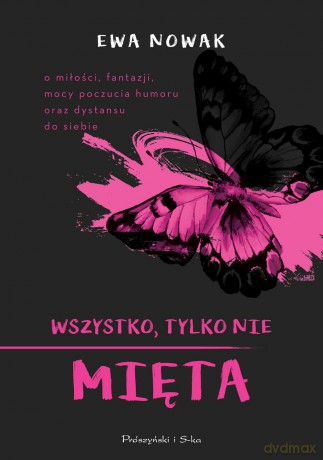 Wszystko tylko nie mięta - Ewa Nowak [KSIĄŻKA]
