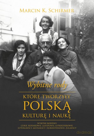 Wybitne rody, które tworzyły polską kulturę i naukę - Marcin Konrad Schirmer [KSIĄŻKA]