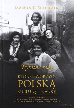 Wybitne rody, które tworzyły polską kulturę i naukę - Marcin Konrad Schirmer [KSIĄŻKA]