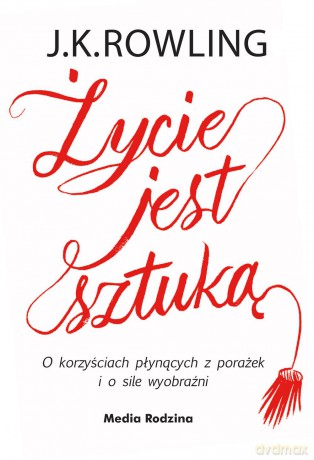 Życie jest sztuką - Joanne K. Rowling [KSIĄŻKA]