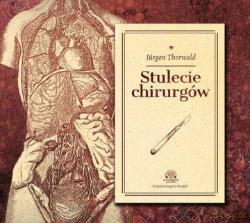 Stulecie chirurgów - Jurgen Thorwald [AUDIOBOOK] [CD MP3]