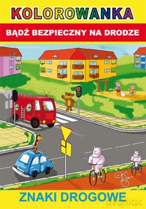 Kolorowanka. Bądź bezpieczny na drodze. Znaki drogowe - Anna Smaza [KSIĄŻKA]