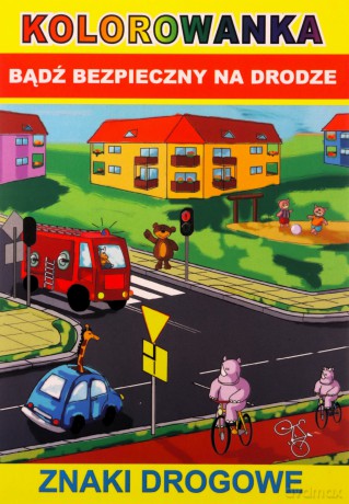 Kolorowanka. Bądź bezpieczny na drodze. Znaki drogowe - Anna Smaza [KSIĄŻKA]