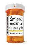 Śmierć można uleczyć - Roger Dobson [książka]