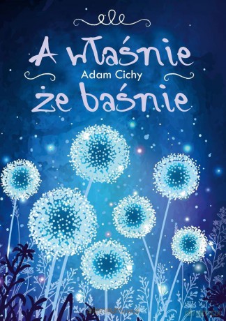 A właśnie, że baśnie - Adam Cichy [KSIĄŻKA]