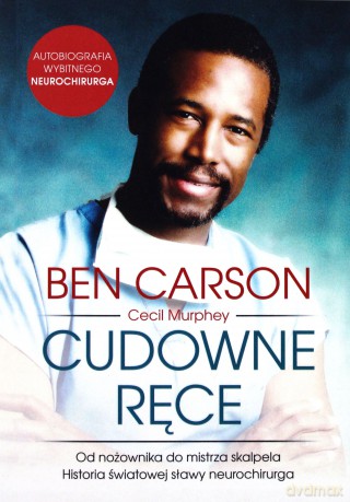 Cudowne ręce. Od nożownika do mistrza skalpela - Ben Carson, Cecil Murphey [KSIĄŻKA]