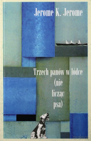 Trzech panów w łódce (nie licząc psa) - Jerome K. Jerome [książka]