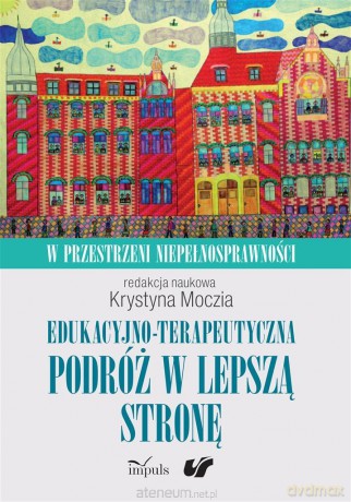 Edukacyjno-terapeutyczna podróż w lepszą stronę [KSIĄŻKA]