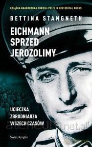 Eichmann przed Jerozolimą. Ucieczka zbrodniarza - Bettina Stangneth [KSIĄŻKA]