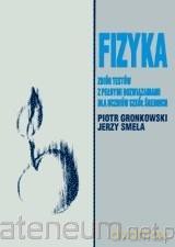 Fizyka. Zbiór testów z pełnymi rozwiązaniami - Piotr Gronkowski, Jerzy Smela [KSIĄŻKA]