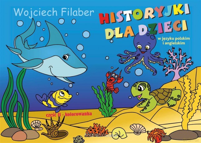 Historyjki dla dzieci w języku polskim i angielskim część 2 - Wojciech Filaber [KSIĄŻKA]