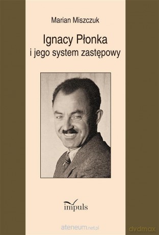 Ignacy Płonka i jego system zastępowy - Marian Miszczuk [KSIĄŻKA]