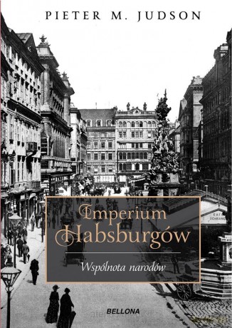 Imperium Habsburgów. Nowa Historia - Pieter M. Judson [KSIĄŻKA]