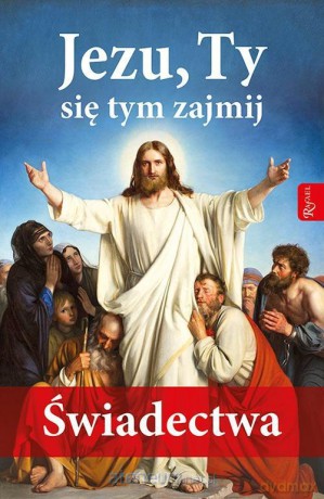 Jezu, Ty się tym zajmij Świadectwa - Małgorzata Pabis [KSIĄŻKA]