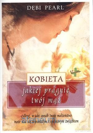 Kobieta jakiej pragnie twój mąż [KSIĄŻKA]