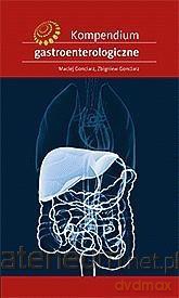 Kompendium gastroenterologiczne - Maciej Gonciarz, Zbigniew Gonciarz [KSIĄŻKA]