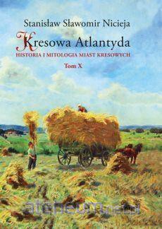 Kresowa Atlantyda (Tom 10) - Stanisław Sławomir Nicieja [KSIĄŻKA]
