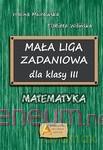 Mała liga zadaniowa dla klasy III Szkoły Podstawowej - Halina Murawska, Elżbieta Wilińska [KSIĄŻKA]