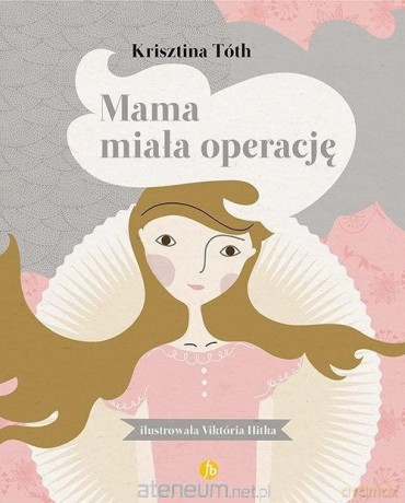 Mama miała operację - Krisztina Toth [KSIĄŻKA]