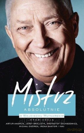 Mistrz. Absolutnie. O Wojciechu Młynarskim [KSIĄŻKA]