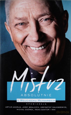 Mistrz. Absolutnie. O Wojciechu Młynarskim [KSIĄŻKA]
