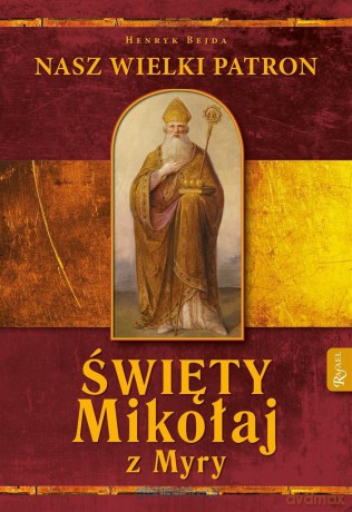 Nasz Wielki Patron św Mikołaj z Myry - Henryk Bejda [KSIĄŻKA]