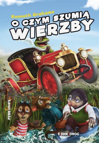 O czym szumią wierzby - Kenneth Grahame [KSIĄŻKA]