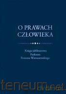 O prawach człowieka. Księga jubileuszowa [KSIĄŻKA]