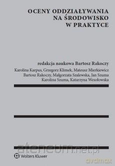 Oceny oddziaływania na środowisko w praktyce [KSIĄŻKA]