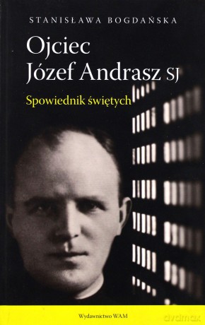 Ojciec Józef Andrasz - Stanisława Bogdańska [KSIĄŻKA]