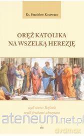 Oręż katolika na wszelką herezję - ks. Stanisław Koczwara [KSIĄŻKA]
